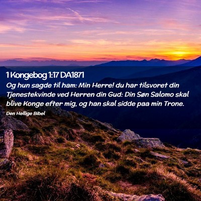 Picture 02 - 1 Kongebog 1:17 DA1871 - Og hun sagde til ham: Min Herre! du har tilsvoret - Bible Verse Picture