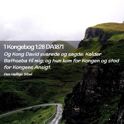 Picture 02 - 1 Kongebog 1:28 DA1871 - Og Kong David svarede og sagde: Kalder Bathseba - Bible Verse Picture
