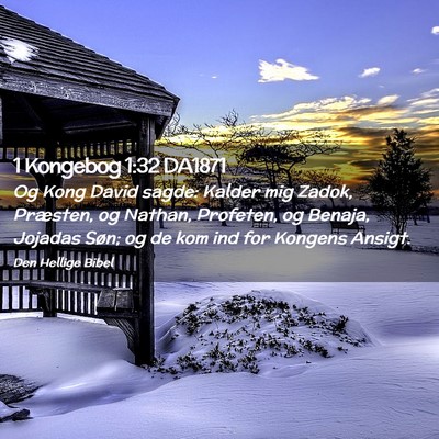 Picture 02 - 1 Kongebog 1:32 DA1871 - Og Kong David sagde: Kalder mig Zadok, Præsten, - Bible Verse Picture