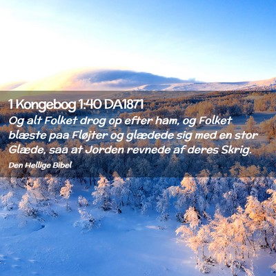 Picture 02 - 1 Kongebog 1:40 DA1871 - Og alt Folket drog op efter ham, og Folket - Bible Verse Picture