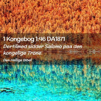 Picture 02 - 1 Kongebog 1:46 DA1871 - Dertilmed sidder Salomo paa den kongelige - Bible Verse Picture