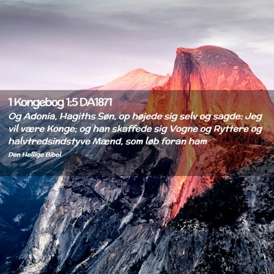 Picture 02 - 1 Kongebog 1:5 DA1871 - Og Adonia, Hagiths Søn, op højede sig selv og - Bible Verse Picture
