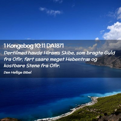 Picture 02 - 1 Kongebog 10:11 DA1871 - Dertilmed havde Hirams Skibe, som bragte Guld fra - Bible Verse Picture
