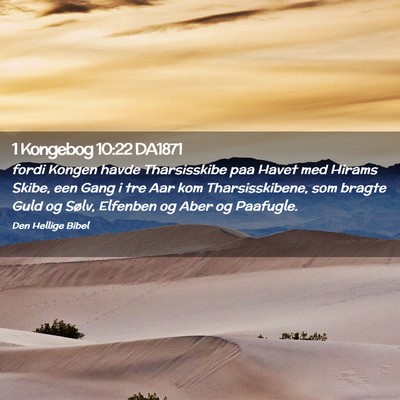 Picture 02 - 1 Kongebog 10:22 DA1871 - fordi Kongen havde Tharsisskibe paa Havet med - Bible Verse Picture