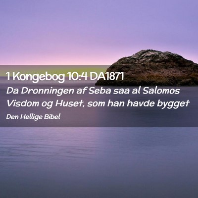 Picture 02 - 1 Kongebog 10:4 DA1871 - Da Dronningen af Seba saa al Salomos Visdom og - Bible Verse Picture