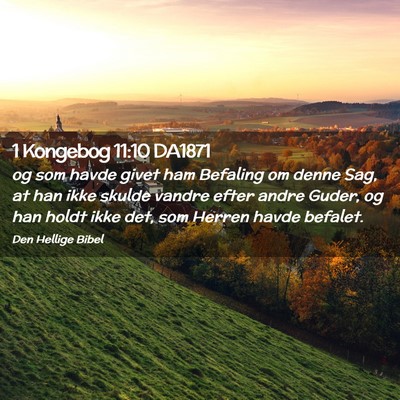 Picture 02 - 1 Kongebog 11:10 DA1871 - og som havde givet ham Befaling om denne Sag, at - Bible Verse Picture