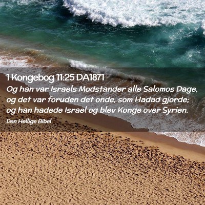Picture 02 - 1 Kongebog 11:25 DA1871 - Og han var Israels Modstander alle Salomos Dage, - Bible Verse Picture