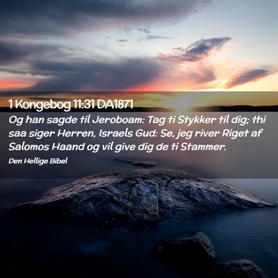Picture 02 - 1 Kongebog 11:31 DA1871 - Og han sagde til Jeroboam: Tag ti Stykker til - Bible Verse Picture