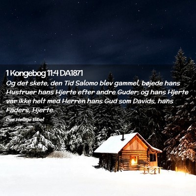 Picture 02 - 1 Kongebog 11:4 DA1871 - Og det skete, den Tid Salomo blev gammel, bøjede - Bible Verse Picture