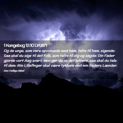 Picture 02 - 1 Kongebog 12:10 DA1871 - Og de unge, som vare opvoksede med ham, talte til - Bible Verse Picture