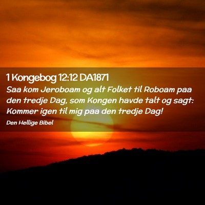 Picture 02 - 1 Kongebog 12:12 DA1871 - Saa kom Jeroboam og alt Folket til Roboam paa den - Bible Verse Picture