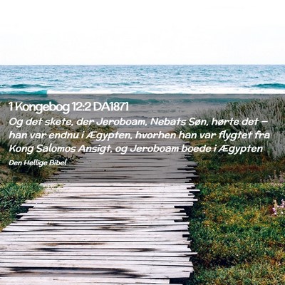 Picture 02 - 1 Kongebog 12:2 DA1871 - Og det skete, der Jeroboam, Nebats Søn, hørte - Bible Verse Picture