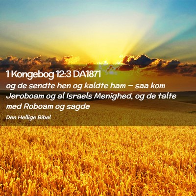 Picture 02 - 1 Kongebog 12:3 DA1871 - og de sendte hen og kaldte ham — saa kom - Bible Verse Picture
