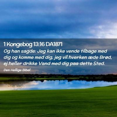 Picture 02 - 1 Kongebog 13:16 DA1871 - Og han sagde: Jeg kan ikke vende tilbage med dig - Bible Verse Picture