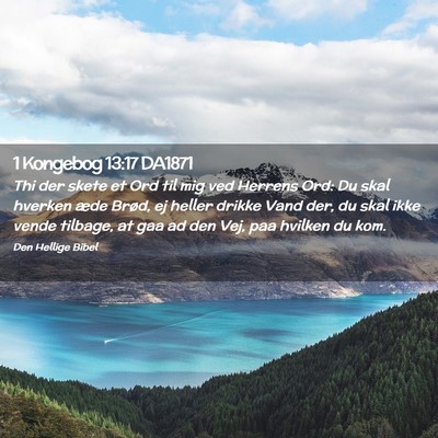Picture 02 - 1 Kongebog 13:17 DA1871 - Thi der skete et Ord til mig ved Herrens Ord: Du - Bible Verse Picture