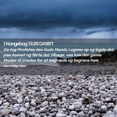 Picture 02 - 1 Kongebog 13:29 DA1871 - Da tog Profeten den Guds Mands Legeme op og lagde - Bible Verse Picture
