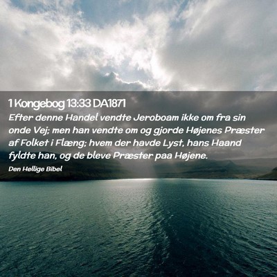 Picture 02 - 1 Kongebog 13:33 DA1871 - Efter denne Handel vendte Jeroboam ikke om fra - Bible Verse Picture