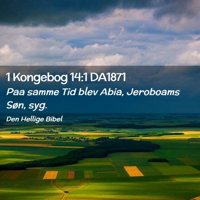 Picture 02 - 1 Kongebog 14:1 DA1871 - Paa samme Tid blev Abia, Jeroboams Søn, - Bible Verse Picture