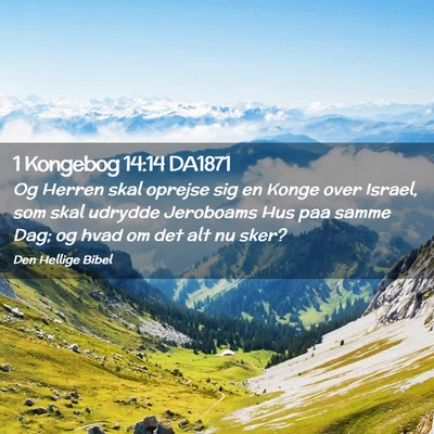 Picture 02 - 1 Kongebog 14:14 DA1871 - Og Herren skal oprejse sig en Konge over Israel, - Bible Verse Picture
