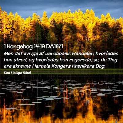 Picture 02 - 1 Kongebog 14:19 DA1871 - Men det øvrige af Jeroboams Handeler, hvorledes - Bible Verse Picture