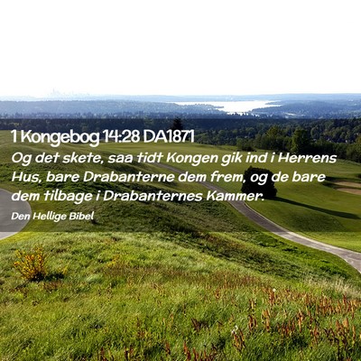 Picture 02 - 1 Kongebog 14:28 DA1871 - Og det skete, saa tidt Kongen gik ind i Herrens - Bible Verse Picture