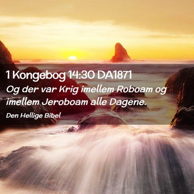 Picture 02 - 1 Kongebog 14:30 DA1871 - Og der var Krig imellem Roboam og imellem - Bible Verse Picture