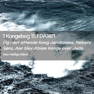 Picture 02 - 1 Kongebog 15:1 DA1871 - Og i det attende Kong Jeroboams, Nebats Søns, - Bible Verse Picture