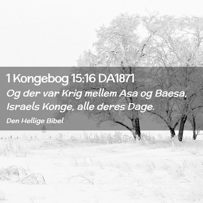Picture 02 - 1 Kongebog 15:16 DA1871 - Og der var Krig mellem Asa og Baesa, Israels - Bible Verse Picture