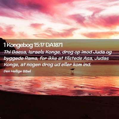 Picture 02 - 1 Kongebog 15:17 DA1871 - Thi Baesa, Israels Konge, drog op imod Juda og - Bible Verse Picture