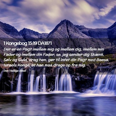 Picture 02 - 1 Kongebog 15:19 DA1871 - Der er en Pagt imellem mig og imellem dig, - Bible Verse Picture