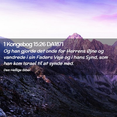 Picture 02 - 1 Kongebog 15:26 DA1871 - Og han gjorde det onde for Herrens Øjne og - Bible Verse Picture