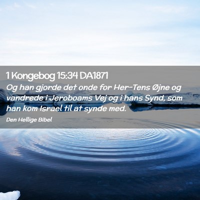 Picture 02 - 1 Kongebog 15:34 DA1871 - Og han gjorde det onde for Her-Tens Øjne og - Bible Verse Picture