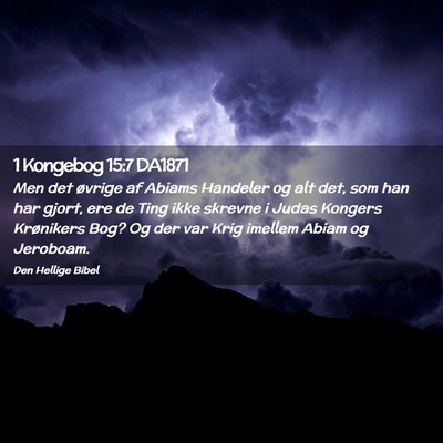 Picture 02 - 1 Kongebog 15:7 DA1871 - Men det øvrige af Abiams Handeler og alt det, - Bible Verse Picture