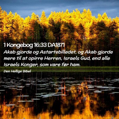 Picture 02 - 1 Kongebog 16:33 DA1871 - Akab gjorde og Astartebilledet, og Akab gjorde - Bible Verse Picture