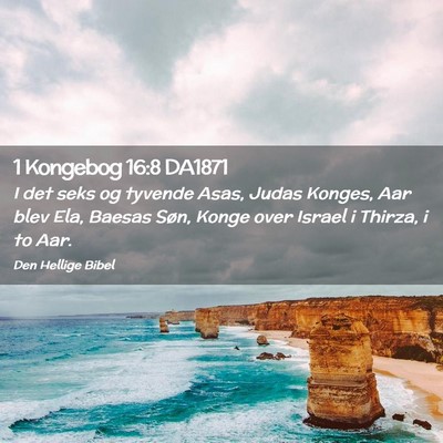 Picture 02 - 1 Kongebog 16:8 DA1871 - I det seks og tyvende Asas, Judas Konges, Aar - Bible Verse Picture