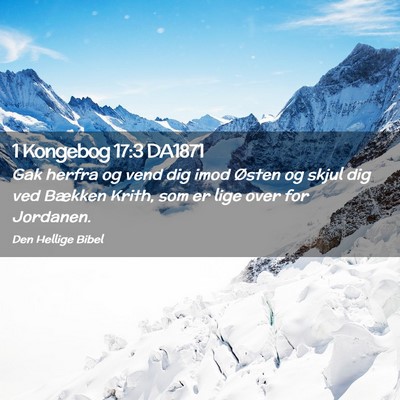 Picture 02 - 1 Kongebog 17:3 DA1871 - Gak herfra og vend dig imod Østen og skjul dig - Bible Verse Picture