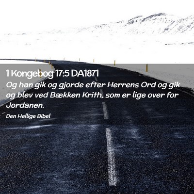 Picture 02 - 1 Kongebog 17:5 DA1871 - Og han gik og gjorde efter Herrens Ord og gik og - Bible Verse Picture