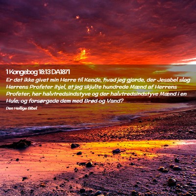 Picture 02 - 1 Kongebog 18:13 DA1871 - Er det ikke givet min Herre til Kende, hvad jeg - Bible Verse Picture