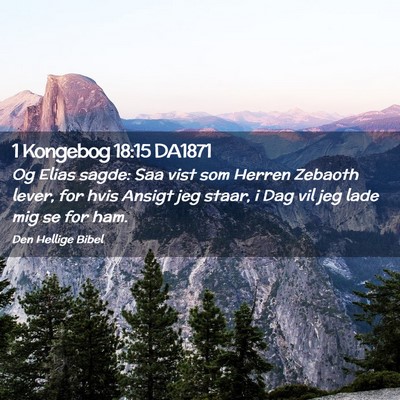 Picture 02 - 1 Kongebog 18:15 DA1871 - Og Elias sagde: Saa vist som Herren Zebaoth - Bible Verse Picture