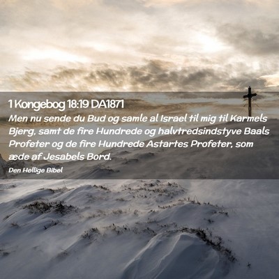 Picture 02 - 1 Kongebog 18:19 DA1871 - Men nu sende du Bud og samle al Israel til mig - Bible Verse Picture
