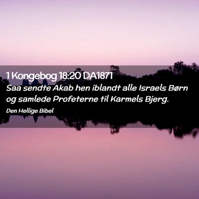 Picture 02 - 1 Kongebog 18:20 DA1871 - Saa sendte Akab hen iblandt alle Israels Børn og - Bible Verse Picture