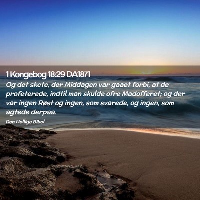 Picture 02 - 1 Kongebog 18:29 DA1871 - Og det skete, der Middagen var gaaet forbi, at de - Bible Verse Picture