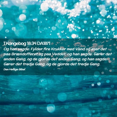 Picture 02 - 1 Kongebog 18:34 DA1871 - Og han sagde: Fylder fire Krukker med Vand og - Bible Verse Picture