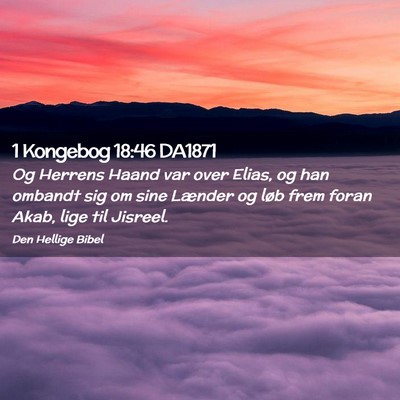 Picture 02 - 1 Kongebog 18:46 DA1871 - Og Herrens Haand var over Elias, og han ombandt - Bible Verse Picture