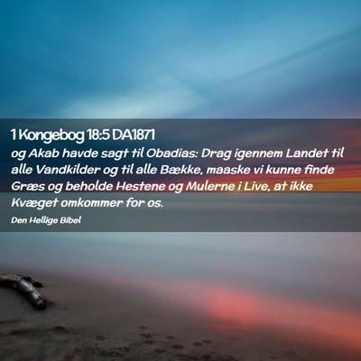 Picture 02 - 1 Kongebog 18:5 DA1871 - og Akab havde sagt til Obadias: Drag igennem - Bible Verse Picture