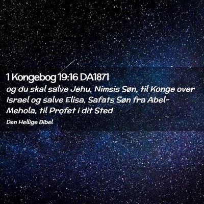 Picture 02 - 1 Kongebog 19:16 DA1871 - og du skal salve Jehu, Nimsis Søn, til Konge - Bible Verse Picture