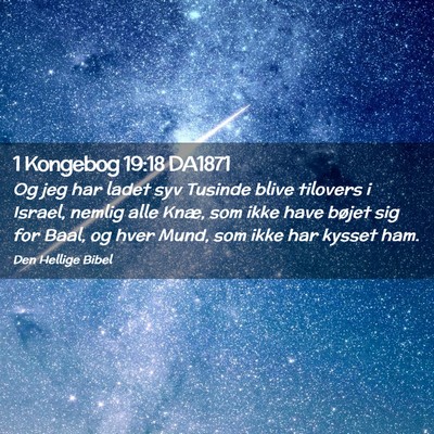 Picture 02 - 1 Kongebog 19:18 DA1871 - Og jeg har ladet syv Tusinde blive tilovers i - Bible Verse Picture