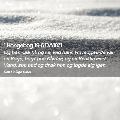 Picture 02 - 1 Kongebog 19:6 DA1871 - Og han saa til, og se, ved hans Hovedgærde var - Bible Verse Picture
