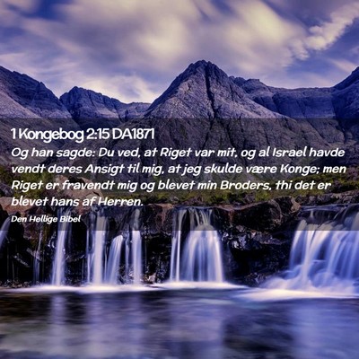 Picture 02 - 1 Kongebog 2:15 DA1871 - Og han sagde: Du ved, at Riget var mit, og al - Bible Verse Picture