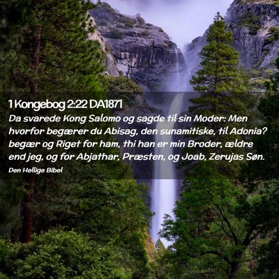 Picture 02 - 1 Kongebog 2:22 DA1871 - Da svarede Kong Salomo og sagde til sin Moder: - Bible Verse Picture